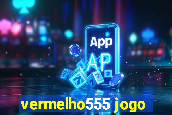 vermelho555 jogo